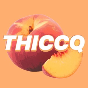 Thiccq (Explicit)