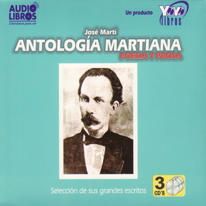 José Martí: Antología Martiana - Poesía y Prosa (Unabridged)