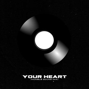 Your Heart (Humble Sound Mix|Explicit)