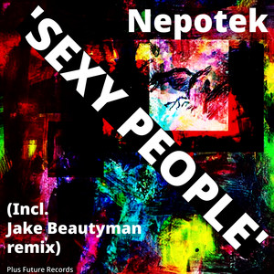 Sexy People (Jake Beautyman's Dangerous Remix)