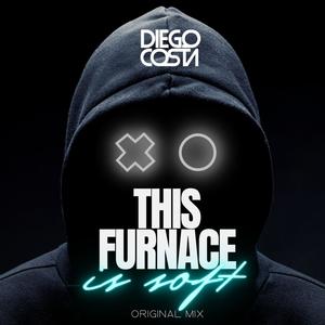 This Furnace is Soft (Original Mix)