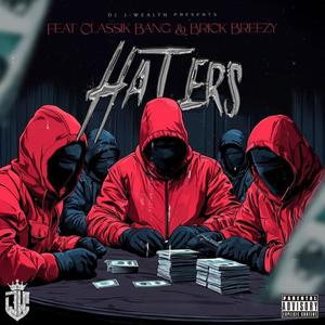 Haters (feat. Classik Bang & Brick Breezy) (Explicit)