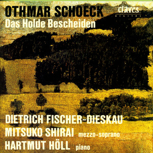 Schoeck: Das Holde Bescheiden, Op. 62, Lieder und Gesänge nach Gedichten von Eduard Mörike