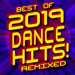 Best of 2019 Dance Hits! Remixed