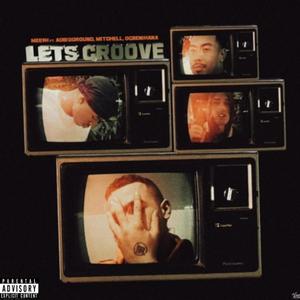 Lets Groove (feat. Mitchell & Ogbenihana) [Explicit]