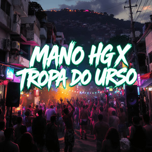 Mano HG X Tropa do Urso (Explicit)