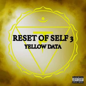 Reset of Self 3: Yellow Data (Explicit)