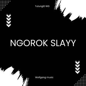 Ngorok Slay