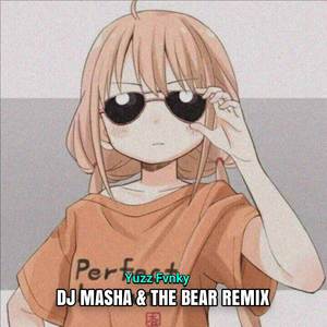 DJ MASHA & THE BEAR REMIX