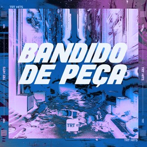 BANDIDO DE PEÇA (Explicit)