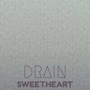 Drain Sweetheart