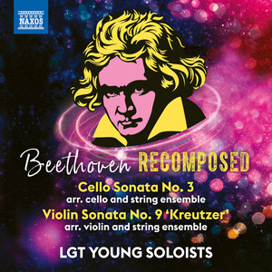 Beethoven, L. Van: Cello Sonata No. 3 / Violin Sonata No. 9 (Arr. for Strings) (Beethoven Recomposed) (Miclen LaiPang, Coetzee, Lgt Young Soloists)