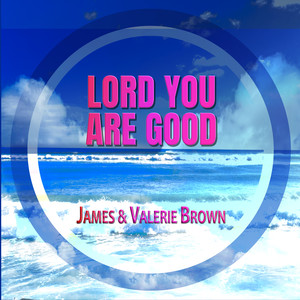 Lord You Are Good