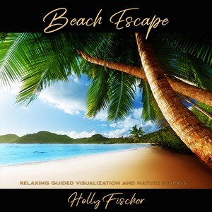 Beach Escape: Relaxing Guided Visualization and Nature Sounds