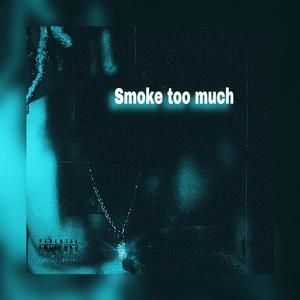 Smoke Too Much (Explicit)