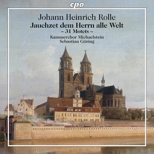 ROLLE, J.H.: Motets (Jauchzet dem Herrn alle Welt) [Michaelstein Chamber Choir, Göring]