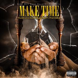 Make Time (feat. $upa Dee & Phet Dollaz) (Boneyouafool Remix|Explicit)