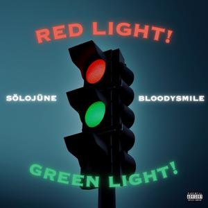 RED LIGHT! GREEN LIGHT! (feat. BLOODYSMILE) [Explicit]