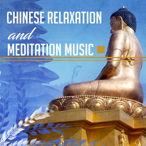 Chinese Relaxation and Meditation Music: Sounds of Asian Instruments for Mental Journey, Chakra Balancing, Relax Your Mind, Pure Music for Yoga