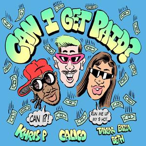 Can I Get Paid? (feat. KHRIS P & Taylar Elizza Beth) [Explicit]