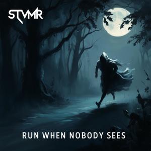 Run when nobody sees