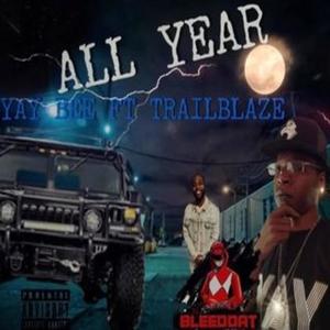 ALL YEAR (feat. Yay Bee & Trailblaze) [MIX] [Explicit]