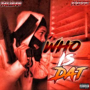 Who Is Dat (Explicit)