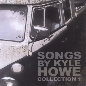 Songs By Kyle Howe - Collection 1