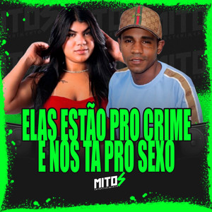 Elas Estão Pro Crime E Nois Tá Pro Sexo (Explicit)