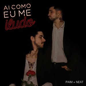 Ai Como Eu Me Iludo(feat. Neat Mc)