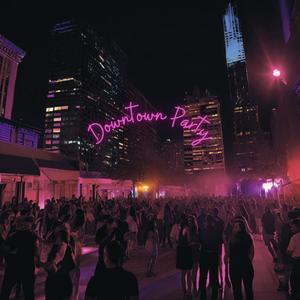 Downtown Party (Explicit)