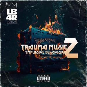 TRAUMA MUSIC 2 "Impulsive Behavior" (Explicit)