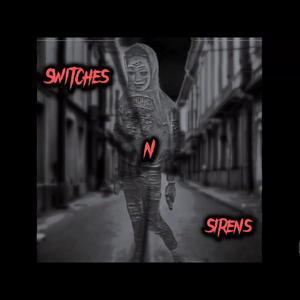 Switches n sirens (Explicit)