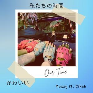 Our Time (feat. Cikah)