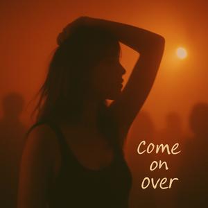 Come On Over (All I Want Is You) (House)