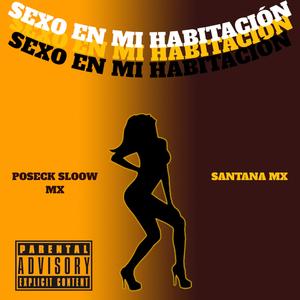 Sexo En Mi Habitación (feat. Santana Mx & Proodwesos)