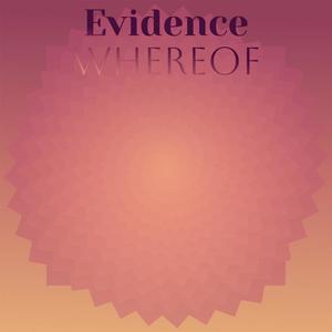 Evidence Whereof