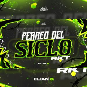 PERREO DEL SICLO RKT