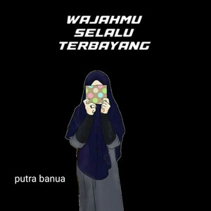 Wajahmu selalu terbayang