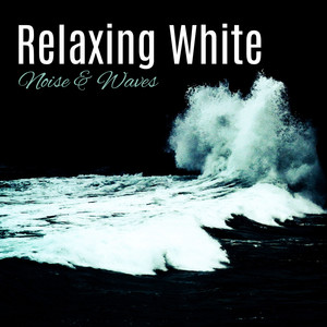 Relaxing White Noise & Waves: Inner Peace and Harmony, Time to Relax, Ambient Relaxing Sounds, Calming Music