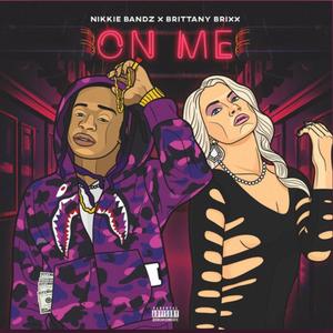 ON ME (feat. Brittany brixx) [Explicit]