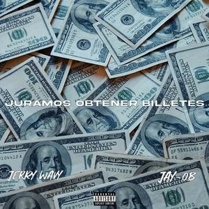 JURAMOS OBTENER BILLETES (feat. JerryWavy) [Explicit]