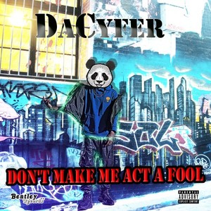 Don't Make Me Act a Fool (Explicit)