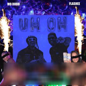 Uh Oh (feat. Flashee) [Explicit]