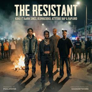 THE RESISTANT (feat. Aarin sings, Oluwacoded, Attitude rap & Adeshola Pelly Raplord) (Explicit)