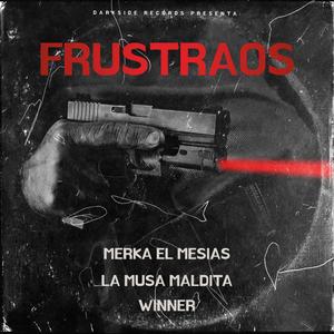 Frustraos (feat. EldelamusaMaldita & Winner) [Explicit]