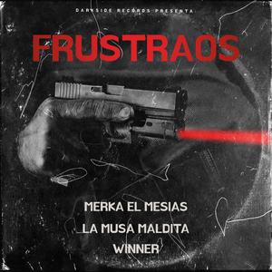 Frustraos (feat. EldelamusaMaldita & Winner) (Explicit)