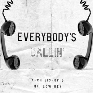 EVERYBODY'S CALLING (feat. ARCH BISHOP) [Explicit]