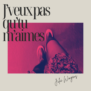 J'veux pas qu'tu m'aimes (Explicit)