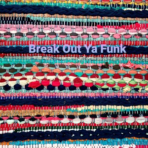 Break Out Ya Funk